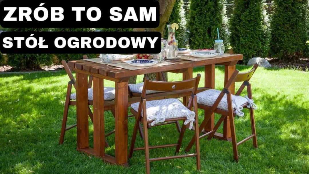 Jak zrobić stół do ogrodu, aby zaoszczędzić na kosztach i czasie